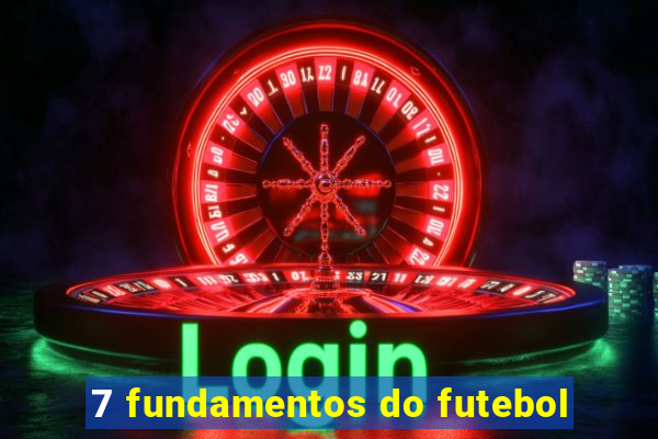 7 fundamentos do futebol